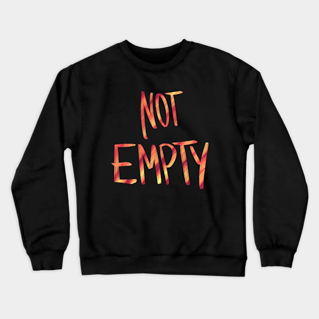 Not Empty Crewneck Sweatshirt by Andro010